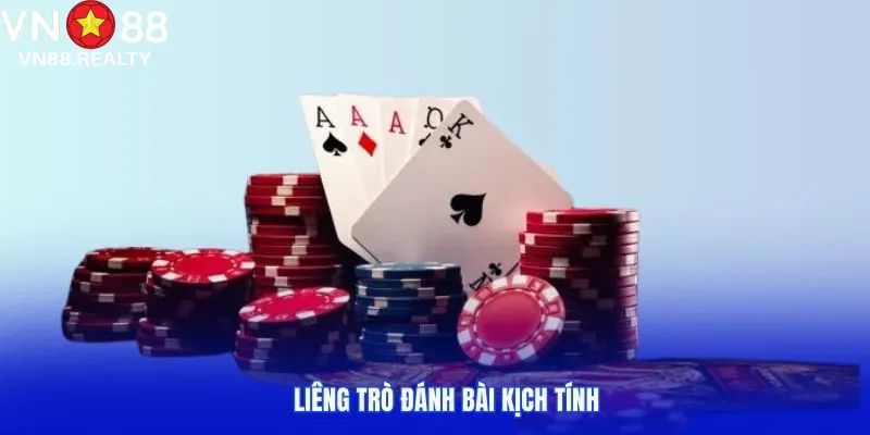 Liêng trò đánh bài kịch tính