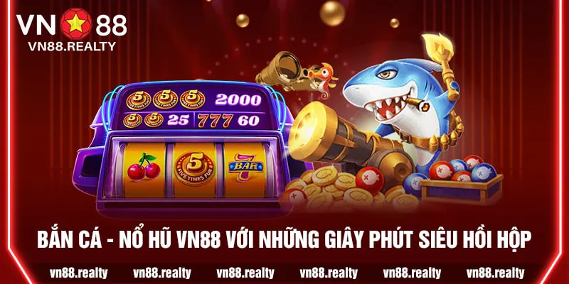 Sảnh bắn cá - nổ hũ tại VN88 cực bắt mắt cùng phần thưởng cực khủng