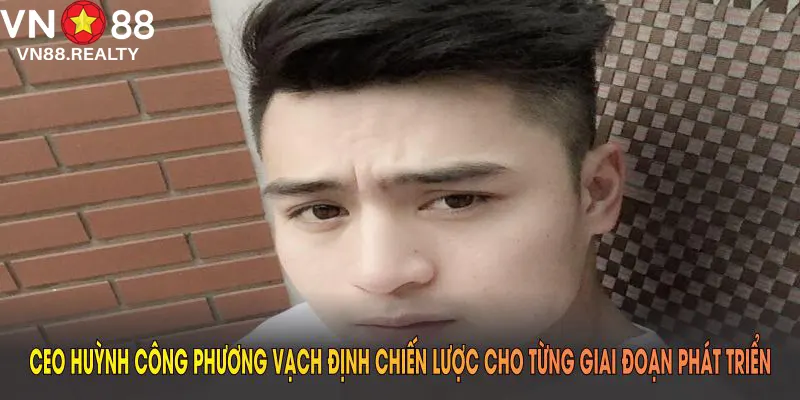CEO Huỳnh Công Phương vạch định chiến lược cho từng giai đoạn phát triển