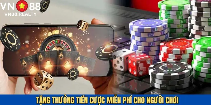 Chương trình tặng thưởng tiền cược miễn phí hấp dẫn cho người chơi