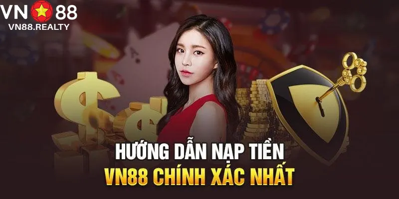 Hướng dẫn nạp tiền tài khoản VN88 chi tiết