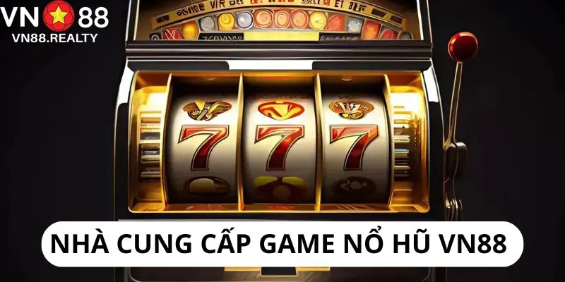 Nổ hũ VN88 luôn chọn hợp tác với những nhà cung cấp nổi tiếng