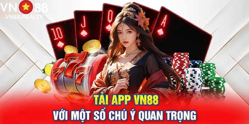 Những điều cần đặc biệt chú ý khi tải app VN88