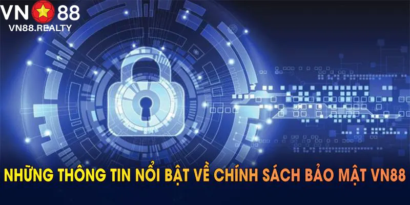 Những thông tin nổi bật về chính sách bảo mật VN88 cho hội viên