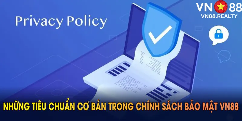 Những tiêu chuẩn cơ bản trong chính sách bảo mật VN88