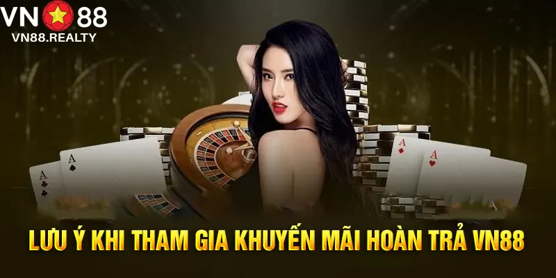 Tham gia khuyến mãi hoàn trả tại VN88 cần lưu ý những gì?