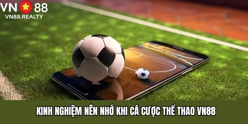 Kinh nghiệm nên nhớ khi cá cược thể thao VN88
