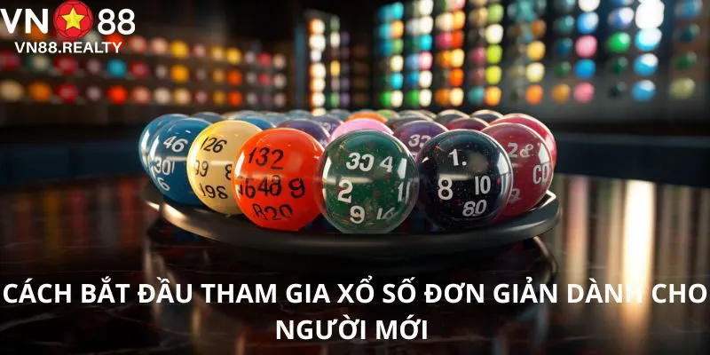 Cách bắt đầu tham gia xổ số đơn giản dành cho người mới